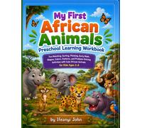 My First African Animals Preschool Learning Workbook: Fun Matching, Sorting, Thinking, Early Math, Shapes, Colors, Patterns, and Problem-Solving Activities with Cute African Animals for Kids Ages 2-6