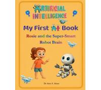 My First AI Book: Rosie and the Super-Smart Robot Brain