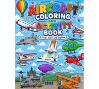 My First Aircraft Coloring & Activity Book with Fun Airplane, Helicopter & Jet Coloring Pages with Mazes, Aircraft Puzzles, and Find the Missing Parts ... to 6 Years Old | Ideal Birthday Gift for Kids