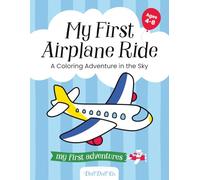 My First Airplane Ride: A Coloring Adventure in the Sky: Fun Airplane and Airport Coloring Pages for Kids Ages 4-8 | Travel Activity Book to Prepare ... | In-Flight Entertainment & Screen-Free Fun