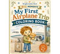 My First Airplane Trip Coloring Book: A Comforting Coloring Story & Travel Keepsake Activities for Kids Ages 4-7