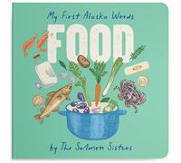 My First Alaska Words: Food: A Board Book for Toddlers