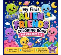 My First Alien Friends Coloring Book for Kids Ages 2-5: 40 Bold & Easy Coloring Pages for Toddlers | Cute Baby Aliens, Big Simple Shapes, and Fun Designs