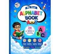 My first Alphabet book A to Z: The Complete A to Z Alphabet Learning Book for Kids Ages 3-6, Beginner's ABC Learning Book with Tracing, Coloring and Fun Educational Activities for Young Learners