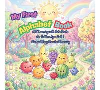 My First Alphabet Book: ABC Learning with Cute Fruits for Toddlers Ages 2-5 | Fun and Easy Preschool Learning
