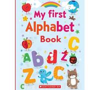 My First Alphabet Book: Where Learning the Alphabet Becomes Fun!