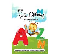 My First Alphabet Coloring Book: Animal Coloring and Letter Tracing for Toddlers Ages 2-3 | Learn ABCs While Having Fun