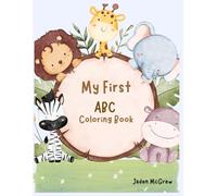 My First Alphabet Coloring Book for Toddlers: Fun A-Z Letters, Numbers, and Shapes for Early Learning: Fun Tracing, Writing, and Reading Activities for Kindergarten and 1st Grade