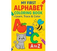 My First Alphabet Coloring Book: Learn, Trace & Color A to Z: Fun early learning activity book with animals, objects, and simple facts!