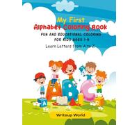 My First Alphabet Colouring Book: "Colour, Learn, and Play with the Alphabet - For Ages 1 to 5"