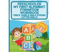 My First Alphabet Formation Workbook: Trace, Read & Build Strong Letter Skills