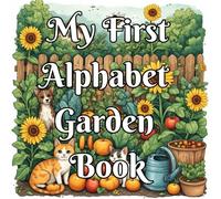 My First Alphabet Garden Book: A to Z Early Learning Workbook for Toddlers & Preschoolers - Alphabet, Numbers, Colors, Shapes & Fun Coloring Pages for Ages 2-5