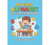 My First Alphabet Letter Tracing Workbook For Kids Ages 3-5: ABC Handwriting Practice and Pen Control Activity Book for Preschoolers and Kindergarteners