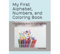 My First Alphabet, Numbers, and Coloring Book: A Fun Activity Book for Kids Ages 3-5