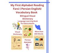 My First Alphabet Reading Farsi ( Persian English) Vocabulary Book: Bilingual Visual Dictionary Language Learning Book for Kids & Adults More than 300 Words ,Persian Alphabet