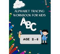 My First Alphabet Tracing Workbook for Kids Ages 2-6: Pen Control, Line Tracing, and Letter Practice with Fun and Easy A to Z Activities