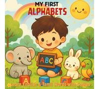 My First ALPHABETS - Bilingual Alphabet Book for Toddlers: Learn English & Tamil Words with Smiles | Ages 2-6 | Educational ABC Book