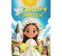 My First Amazing Communion: 35 Stories Of God Showing Up In A Girl's Life