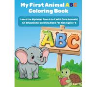 My First Animal ABC Coloring Book: Learn the Alphabet from A to Z with Cute Animals | An Educational Coloring Book for Kids Ages 3-6