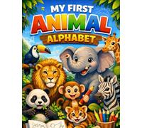 My First Animal Alphabet: Coloring and Handwriting Practice for Kids: Fun Letter Tracing and Coloring Activity Book for Toddlers, Preschoolers, and ... the Alphabet and Improve Fine Motor Skills