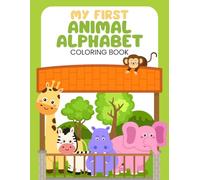 My First Animal Alphabet Coloring Book: Big & Easy ABC Coloring Book for Toddlers Ages 2-5 with Simple Animals & Bold Lines
