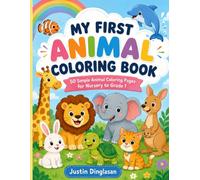 My First Animal Coloring Book: 50 Simple Animal Coloring Pages for Nursery to Grade 1