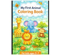My First Animal Coloring Book | A Cute and Fun Coloring Book for kids |Perfect Activity Gift for toddlers, preschoolers, and early learners: Cute and Simple Animals for Kids Ages 3 to 7