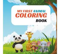 My First Animal Coloring Book: A Fun Coloring Journey with Cute Cartoon Animals for Toddlers and Kids
