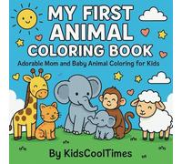 My First Animal Coloring Book: Adorable Mom and Cub Coloring Pages for Kids Ages 3-7