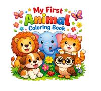 My First Animal Coloring Book | Big and Bold Animal Coloring Pages for Toddlers and Kids Ages 4-7, 30 Cute Designs Perfect for Beginners