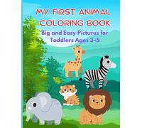 My First Animal Coloring Book: Big and Easy Pictures for Toddlers Ages 3-5