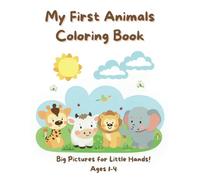 My First Animal Coloring Book: Big Animal Coloring Fun with Easy-to-Color Pages Featuring 50 Labeled Animals for a Creative and Skill-Building ... Toddlers, Preschoolers, and Early Learners