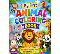 My First Animal Coloring Book: Cute Animals to Color Including Lion, Elephant, Tiger, Giraffe, Monkey, Bear, and More | Large Simple Designs for Kids