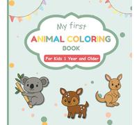 My first Animal Coloring Book: For kids aged 1 and up: 50+ simple, large animal illustrations with bold outlines - Single-sided printing for easy ... Perfect for toddlers and little animal lovers