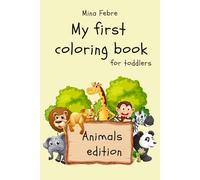 My First Animal Coloring Book for Kids Ages 1-6: Fun and Easy Coloring with 50 Cute Animals and Their Names | Toddler and Preschool Activity Book
