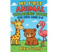 My First Animal Coloring Book for Kids Ages 3-5: Fun and Easy Zoo Animals to Color for Toddlers and Preschoolers