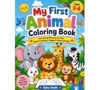 My First Animal Coloring Book for Kids Ages 3-6: Fun and Easy Big Bold Line Drawings of Cute Animals for Toddlers, Preschool Learning, and Early Creativity Development