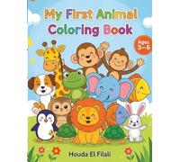 My First Animal Coloring Book for Kids Ages 3-6: Fun and Easy Coloring Pages for Toddlers Ages 3-6 | Cute Animals for Boys and Girls | Big Simple Designs for Little Hands