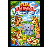 My First Animal Coloring Book for Kids Ages 3-6: Fun & Easy Cute Animal Designs for Toddlers and Preschoolers | Simple Coloring Pages for Early Learning, Creativity & Fine Motor Skills Development
