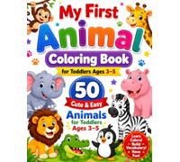 My First Animal Coloring Book for Toddlers Ages 3-5: 50 Cute, Easy Animals with Color Reference Pages | Learn Animal Names While Coloring | Preschool Activity Book