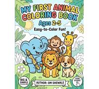 My First Animal Coloring Book for Toddlers: Big & Simple Illustrations for Kids Ages 2-5 | Easy-to-Color Fun Animals for Preschool and Kindergarten Learning