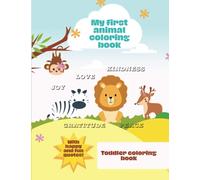 My first animal coloring book: Toddler coloring book, easy and big coloring pages, preschool coloring book, kids ages 1-4, with happy and fun quotes.