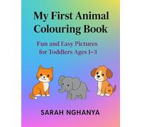 My First Animal Colouring Book: Fun and Easy Pictures for Toddlers 1-3