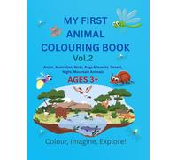 MY FIRST ANIMAL COLOURING BOOK Vol.2: Fun and Simple Animal Colouring Pages for Kids Ages 3+ | Arctic, Australian, Birds, Bugs & Insects, Desert, Night, Mountain Animals