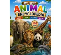 MY FIRST ANIMAL ENCYCLOPEDIA: AFRICA, ASIA, OCEANIA, ARCTIC