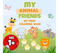 My First Animal Friends: Baby Animal Coloring Fun for Ages 1 and Up: Fun and Easy Animal Designs for Boys and Girls