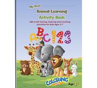 My First Animal Learning Activity Book: ABC & 123 Tracing, Coloring and Counting Activities for Kids Ages 3-7