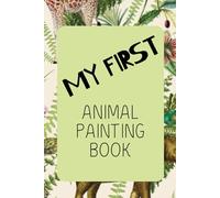 My First: Animal Painting Book