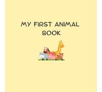 My first animals: A picture Book for baby, Toddlers 12-24 Months first words Bright and friendly Animals for Early Learning