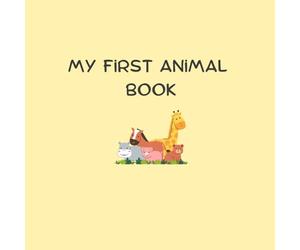 My first animals: A picture Book for baby, Toddlers 12-24 Months first words Bright and friendly Animals for Early Learning